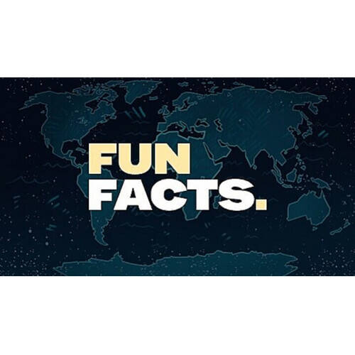 Fun Facts